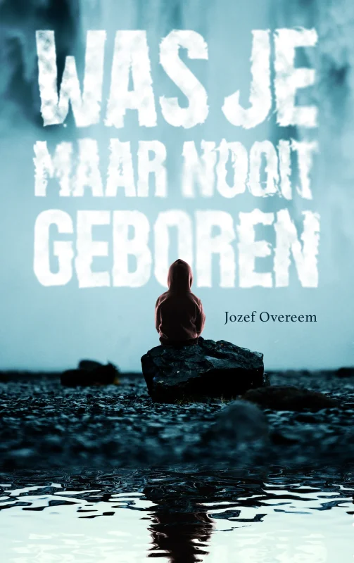 Was je maar nooit geboren